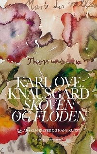 Karl Ove Knausgård - Skoven og floden - om Anselm Kiefer og hans kunst